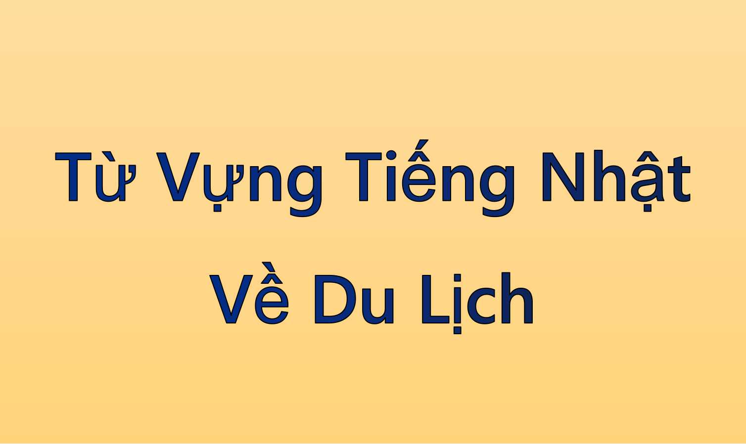 Từ Vựng Tiếng Nhật Về Du Lịch