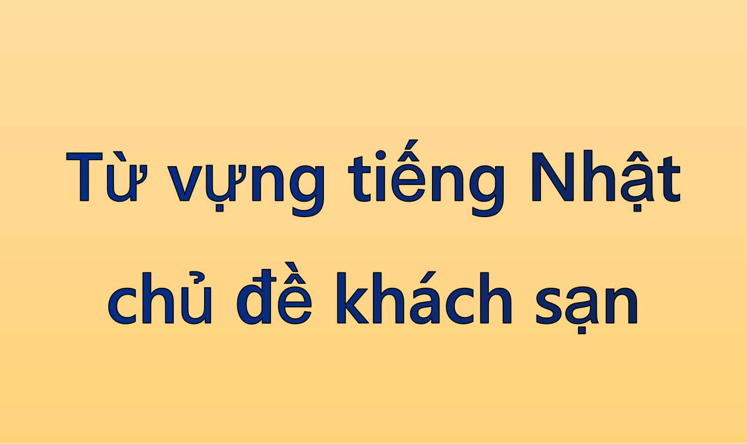 Từ vựng tiếng Nhật chủ đề khách sạn