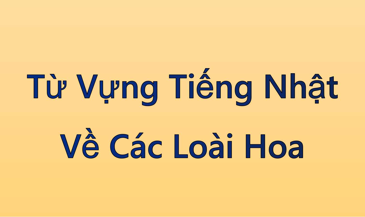Từ Vựng Tiếng Nhật Về Các Loài Hoa