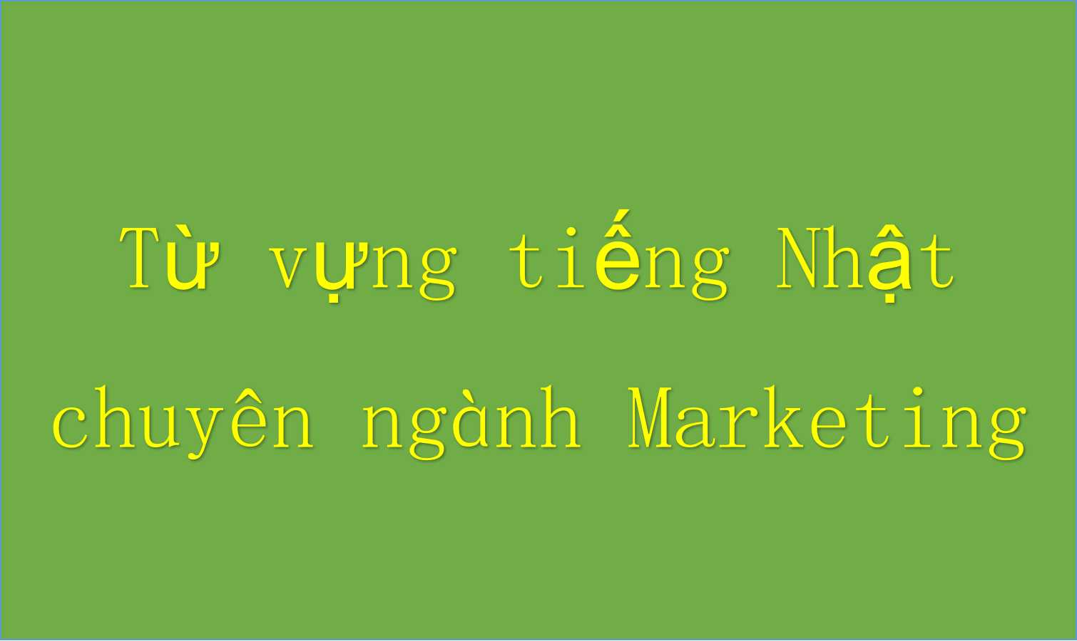Từ vựng tiếng Nhật chuyên ngành Marketing