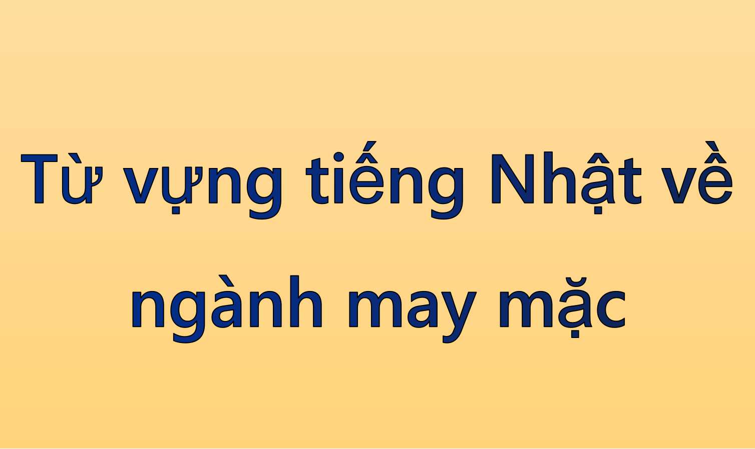 Từ vựng tiếng Nhật về ngành may mặc