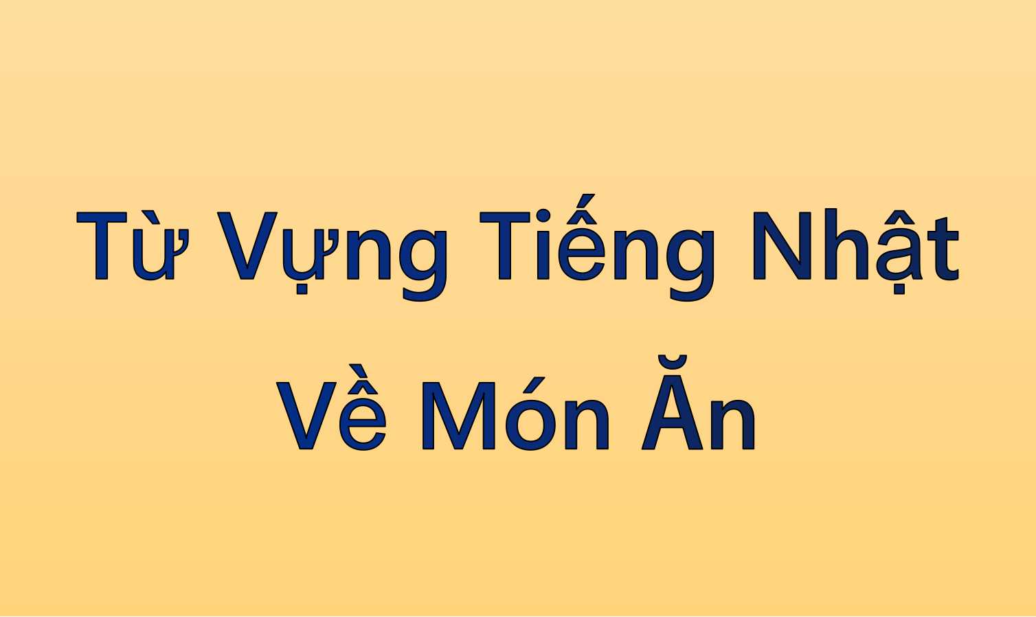 Từ Vựng Tiếng Nhật Về Món Ăn