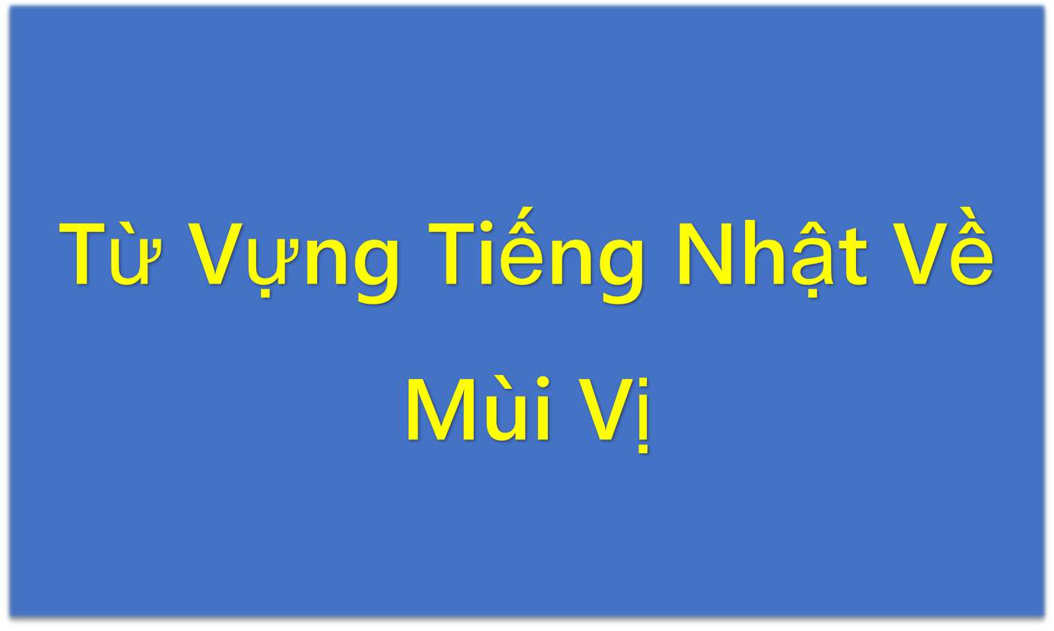 Từ Vựng Tiếng Nhật Về Mùi Vị