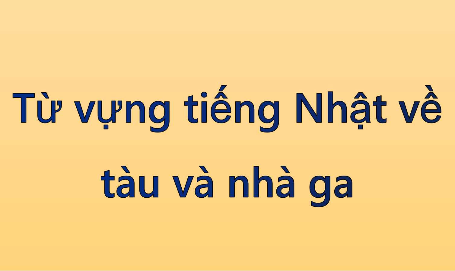 Từ vựng tiếng Nhật về tàu và nhà ga