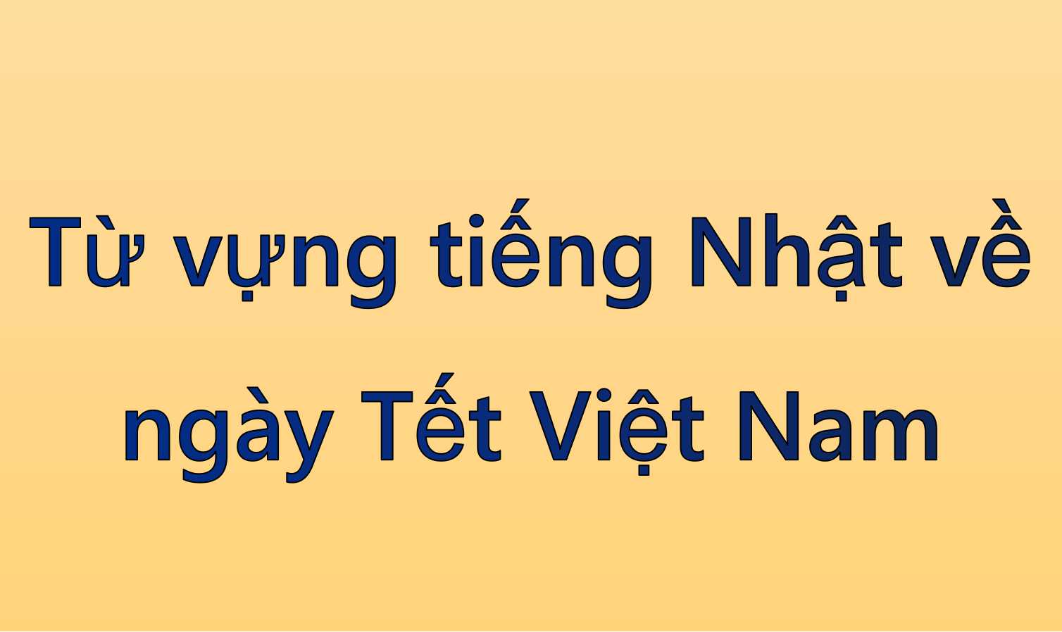 Từ vựng tiếng Nhật về ngày Tết Việt Nam