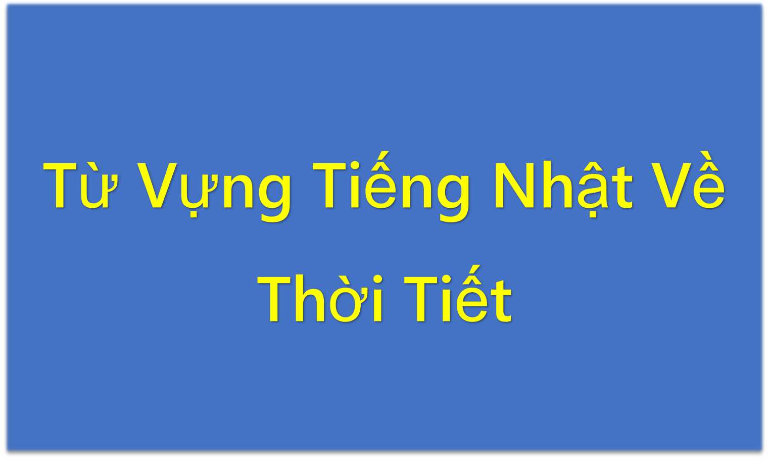 Từ Vựng Tiếng Nhật Về Thời Tiết