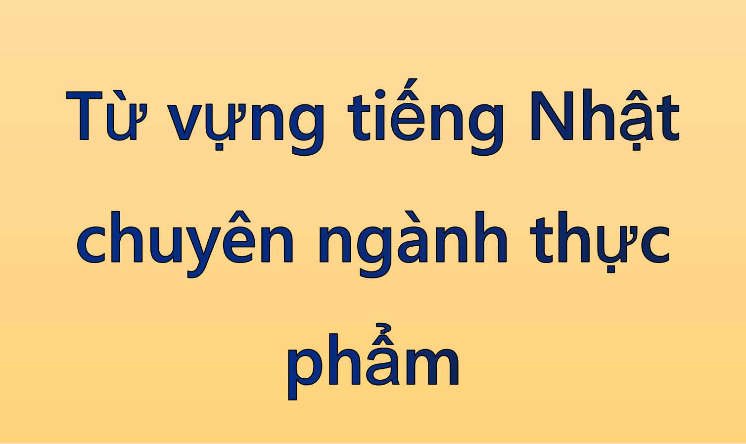 Từ vựng tiếng Nhật chuyên ngành thực phẩm