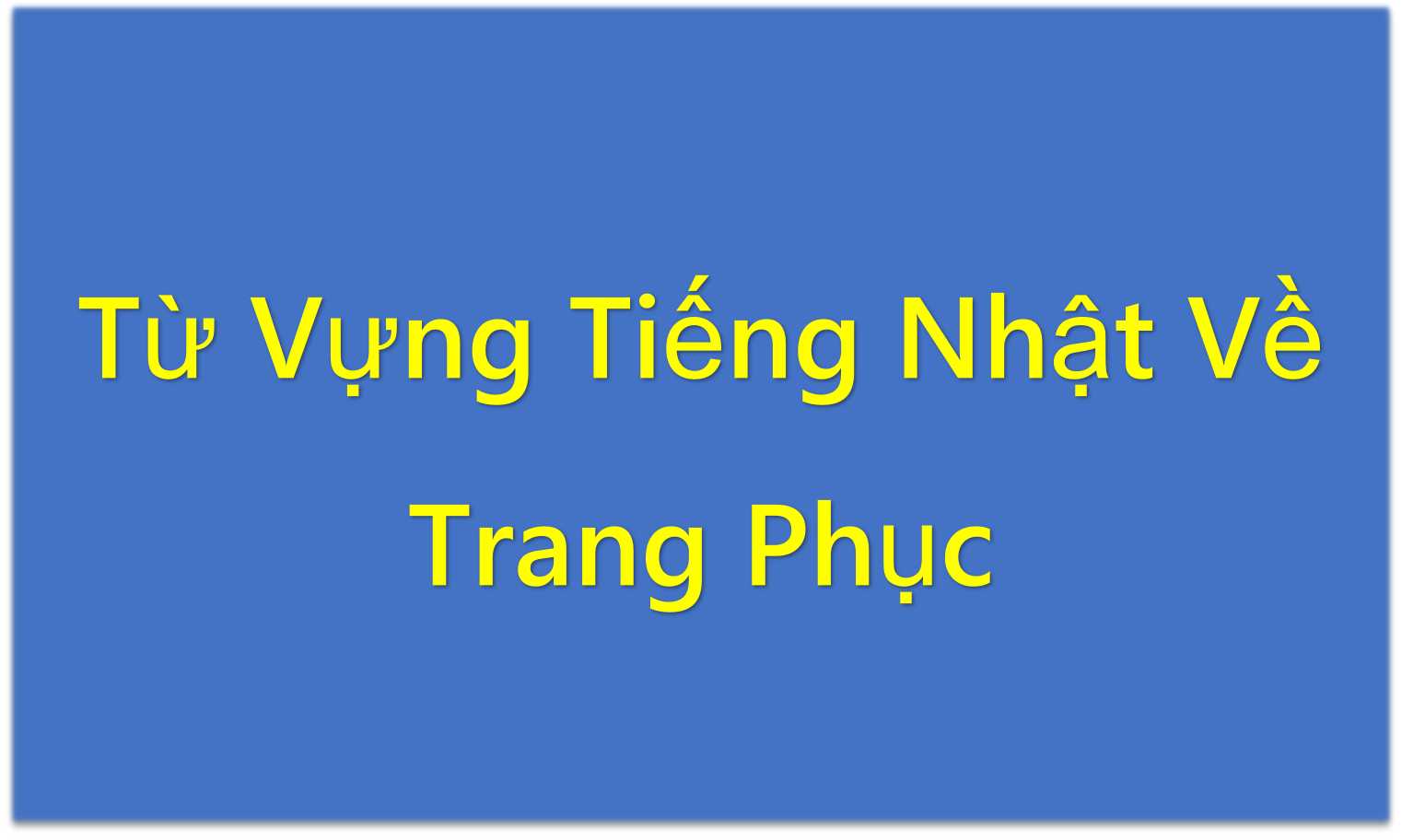 Từ Vựng Tiếng Nhật Về Trang Phục
