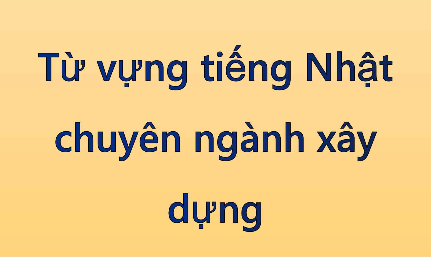 Từ vựng tiếng Nhật chuyên ngành xây dựng