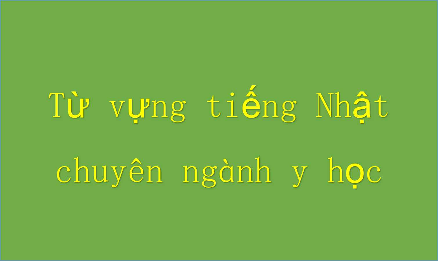 Từ vựng tiếng Nhật chuyên ngành y học